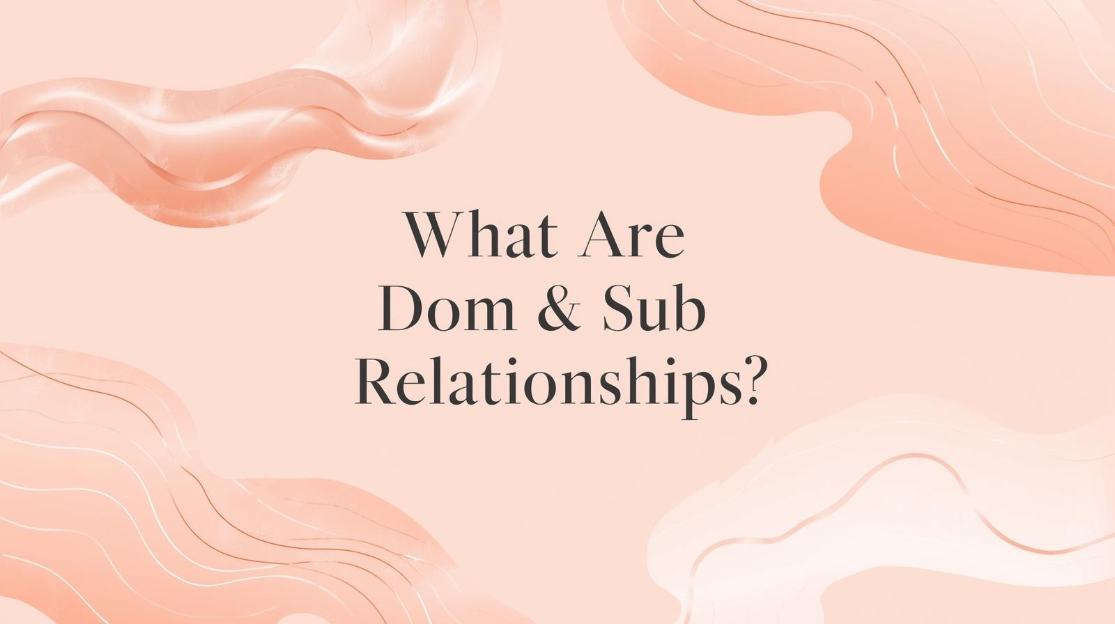 What Are Dom & Sub Relationships - Pink Lifestyle