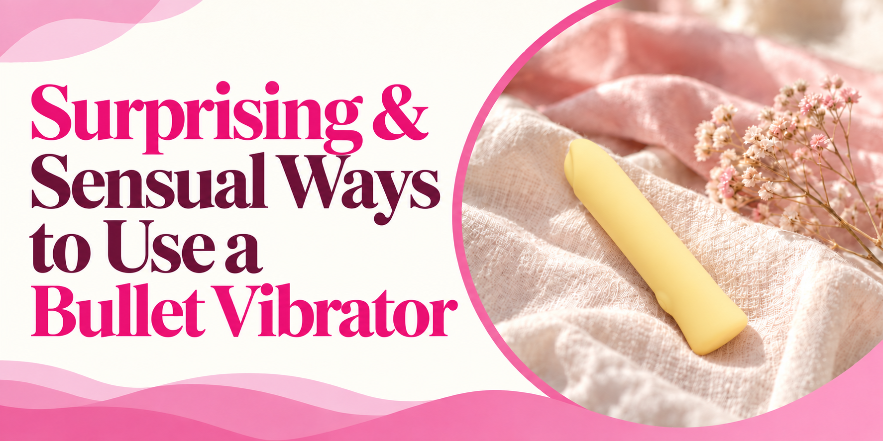 20 Surprising & Sensual Ways to Use a Bullet Vibrator